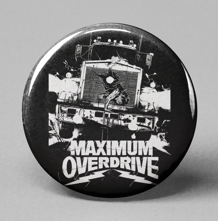 Maximum Overdrive (Button Pin)