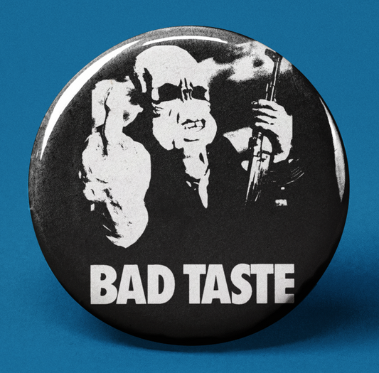 Bad Taste (Button Pin)